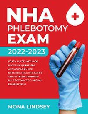 NHA Phlebotomy Exam 2022-2023 de Mona Lindsey