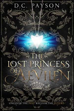 The Lost Princess of Aevilen de D C Payson