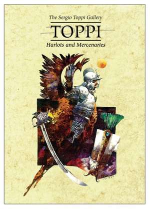 The Toppi Gallery: Harlots and Mercenaries de Sergio Toppi