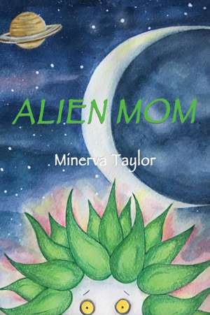 Alien Mom de Minerva Taylor