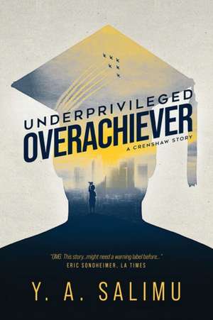 Underprivileged Overachiever de Y. A. Salimu