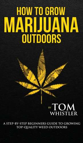 How to Grow Marijuana de Tom Whistler