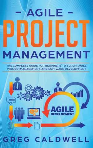 Agile Project Management de Greg Caldwell