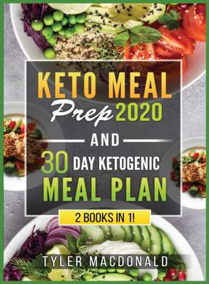 Keto Meal Prep 2020 AND 30 Day Ketogenic Meal Plan de Tyler O Macdonald