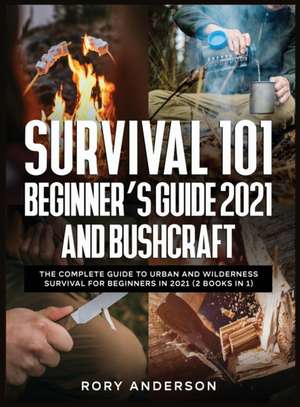 Survival 101 Beginner's Guide 2021 AND Bushcraft de Rory Anderson