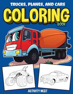 Trucks, Planes, and Cars Coloring Book de Activity Nest