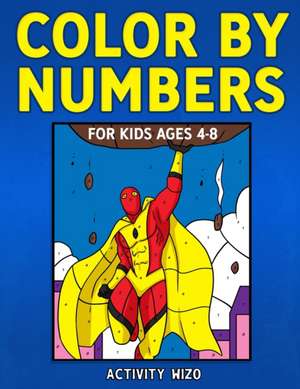 Color By Numbers for Kids Ages 4-8 de Activity Wizo