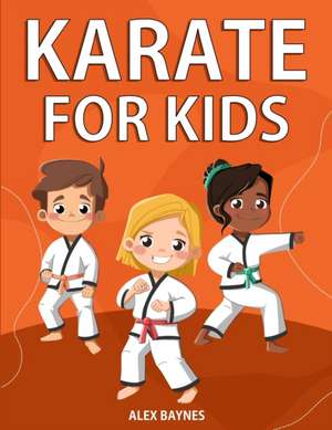 Karate for Kids de Alex Baynes