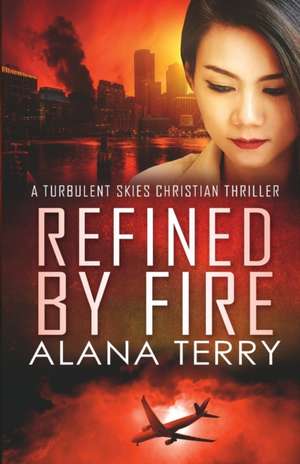 Refined by Fire - Large Print de Alana Terry