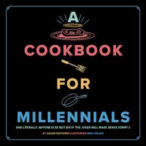 A Cookbook for Millennials de Caleb Couturie