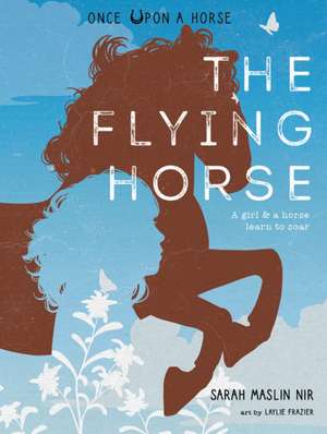 The Flying Horse (Once Upon a Horse #1) de Sarah Maslin Nir