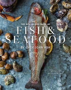 The Hog Island Book of Fish & Seafood de John Ash