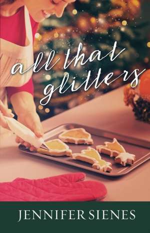 All That Glitters: An Apple Hill Novella de Jennifer Sienes