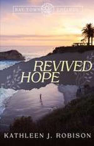 Revived Hope de Kathleen J. Robison
