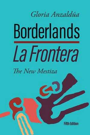 Borderlands / La Frontera, 5th Edition de Gloria Anzaldúa