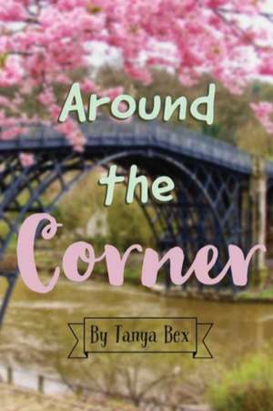 Around the Corner de Tanya Bex