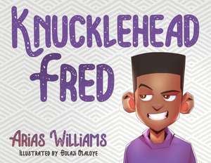 Knucklehead Fred de Arias Williams