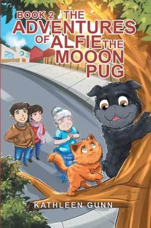 The Adventures of Alfie the M000n Pug: Uneasy Times de Kathleen Gunn