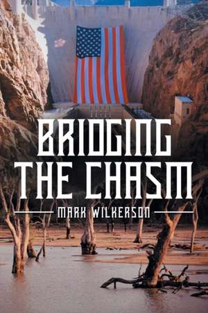 Bridging the Chasm de Mark Wilkerson