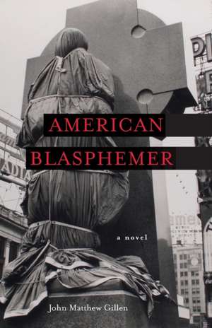 American Blasphemer de John Matthew Gillen