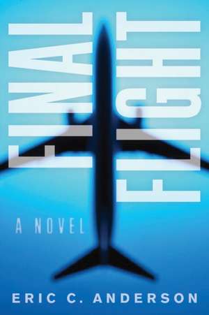 Final Flight de Eric C. Anderson