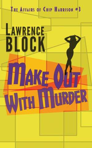 Make Out With Murder de Lawrence Block