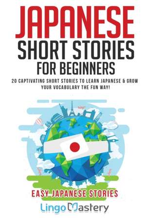 Japanese Short Stories for Beginners de Lingo Mastery