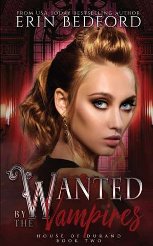 Wanted by the Vampires de Erin Bedford