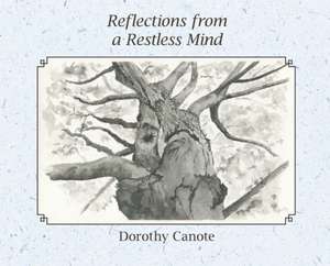 Reflections from a Restless Mind de Dorothy C Canote