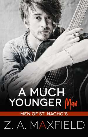 A Much Younger Man: A Small Town, Age Gap, Gay Romance. de Z. A. Maxfield