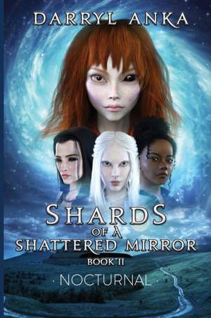 Shards of a Shattered Mirror Book II de Darryl Anka