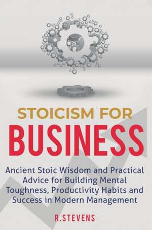 Stoicism for Business de R. Stevens