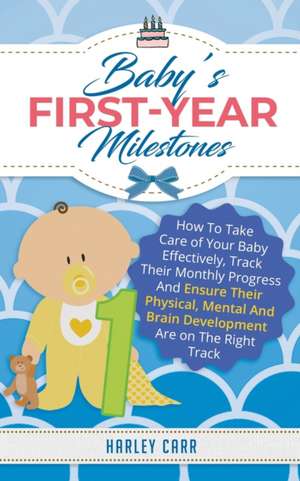 Baby's First-Year Milestones de Harley Carr