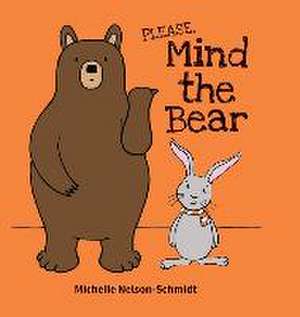 Please Mind the Bear de Michelle Nelson-Schmidt