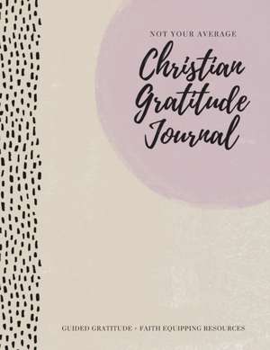 Not Your Average Christian Gratitude Journal de Gratitude Daily