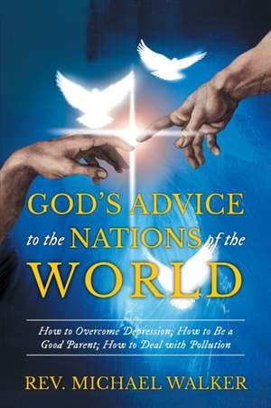 God's Advice to the Nations of the World de Reverend Michael Walker