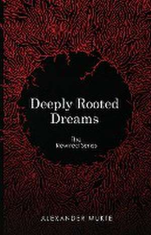 Deeply Rooted Dreams de Alexander Mukte