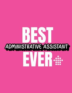 Best Administrative Assistant Ever de Patricia Larson