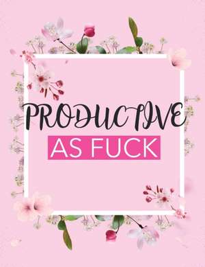 Productive As Fuck de Patricia Larson