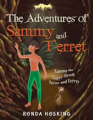 The Adventures of Sammy and Ferret de Ronda Hosking