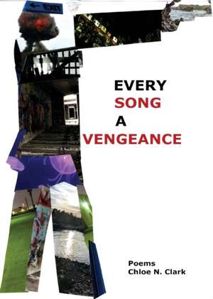 Every Song a Vengeance de Chloe N. Clark