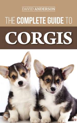 The Complete Guide to Corgis de David Anderson