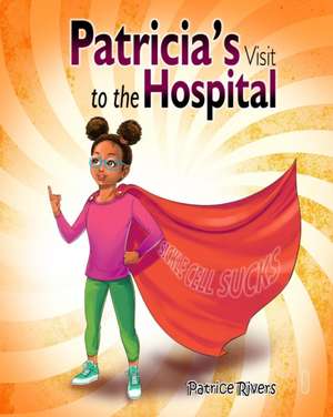 Patricia's Visit to the Hospital de Patrice N. Rivers