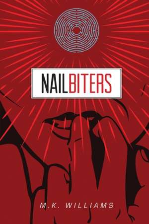 Nailbiters de M. K. Williams