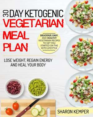 30 Day Ketogenic Vegetarian Meal Plan de Sharon Kemper