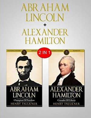 Abraham Lincoln & Alexander Hamilton de Henry Faulkner