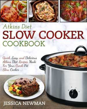 Atkins Diet Slow Cooker Cookbook de Jessica Newman