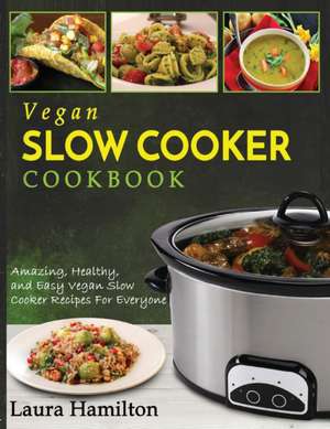 Vegan Slow Cooker Cookbook de Laura Hamilton