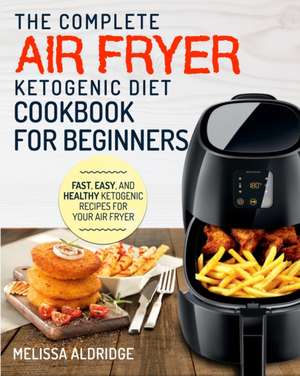 Air Fryer Ketogenic Diet Cookbook de Melissa Aldridge