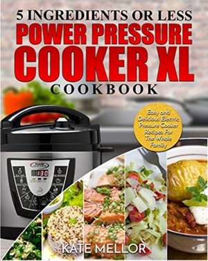 Power Pressure Cooker XL Cookbook de Kate Mellor